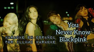 BLACKPINK - You Never know Karaoke En Español