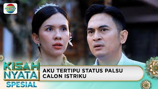 Aku Tertipu Status Palsu Calon Istriku | Kisah Nyata Spesial