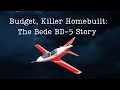 Budget, Killer Homebuilt: the Bede BD-5 Story.