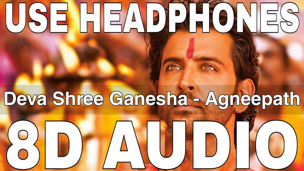 Deva Shree Ganesha 8D Audio  Agneepath  Ajay Gogawale  Hrithik Roshan Priyanka Chopra