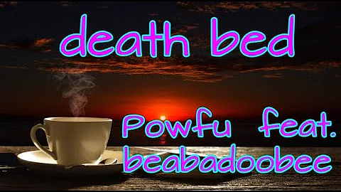 Powfu - death bed (Coffee for Your Head) (Lyrics) feat. beabadoobee