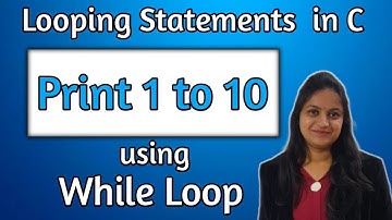 c program to print 1 to 10 numbers using while loop |  while loop in c