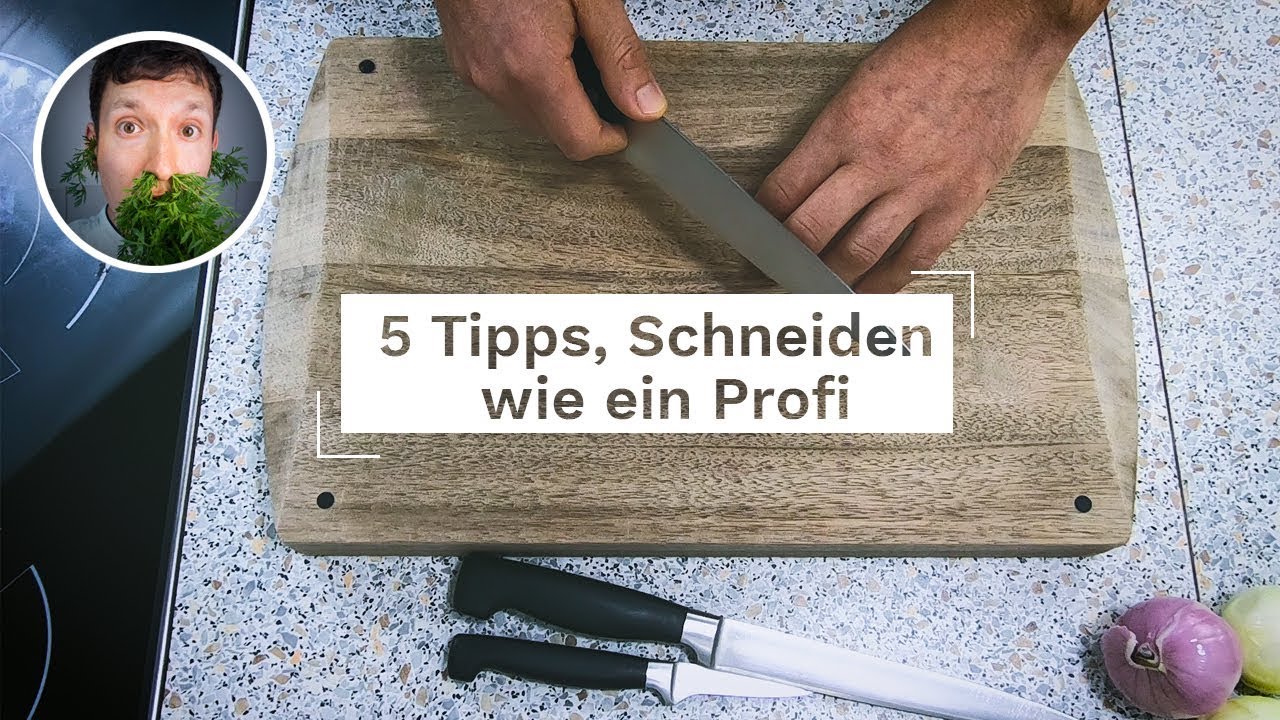 5 Tipps Schneiden wie ein Profi / Umgang mit dem Messer