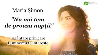 Maria Șimon “Nu mă tem de groaza nopții” [NOU 2021] - Versiunea originală