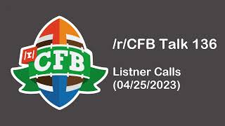 /r/CFB Talk 136: Listener Calls (04/25/23)