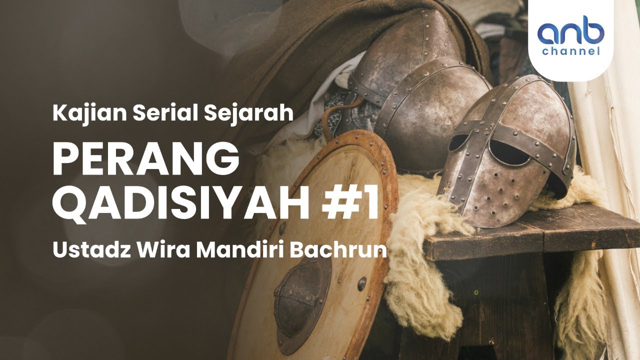 Perang Qadisiyah #1 | Ustadz Wira Mandiri Bachrun