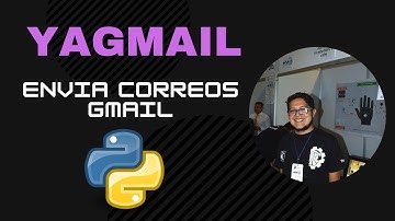 Envia correos automaticamente con Python - Yagmail