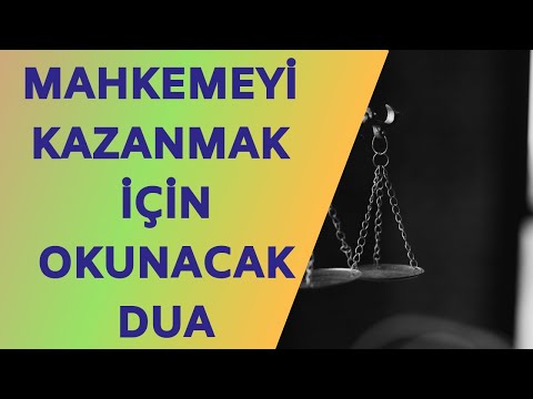 MAHKEMEYİ KAZANMAK İÇİN OKUNACAK DUA