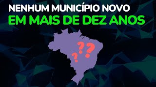Por Que O Brasil Não Tem Novos Municípios?