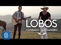 Conrado e Aleksandro - Lobos (Clipe Oficial)