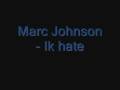 Marc Johnson - Ik' hate