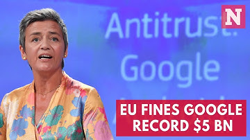 Google Hit With Record $5bn By EU For Antitrust Violations