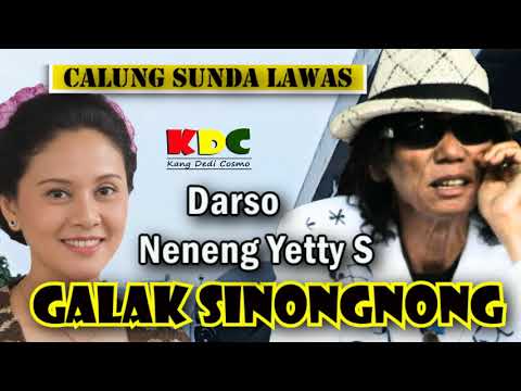 GALAK SINONGNONG - DARSO \u0026 NENENG YETTY S  II CALUNG SUNDA LAWAS @Kangdedicosmo