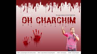 Oh Charchim Official Release Litsong Rongphar Joysing Rongphar Amarsing Bey