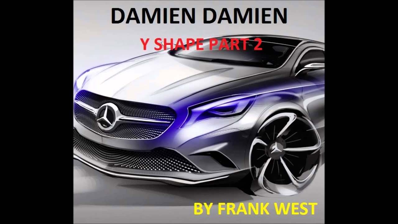 Damien Damien - Y Shape PART 2 by Frank West