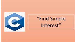 Mastering Simple Interest Calculation in C Programming | Step-by-Step Tutorial