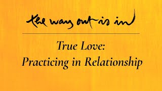 True Love: Practicing in Relationship | TWOII podcast | Episode #31 screenshot 4