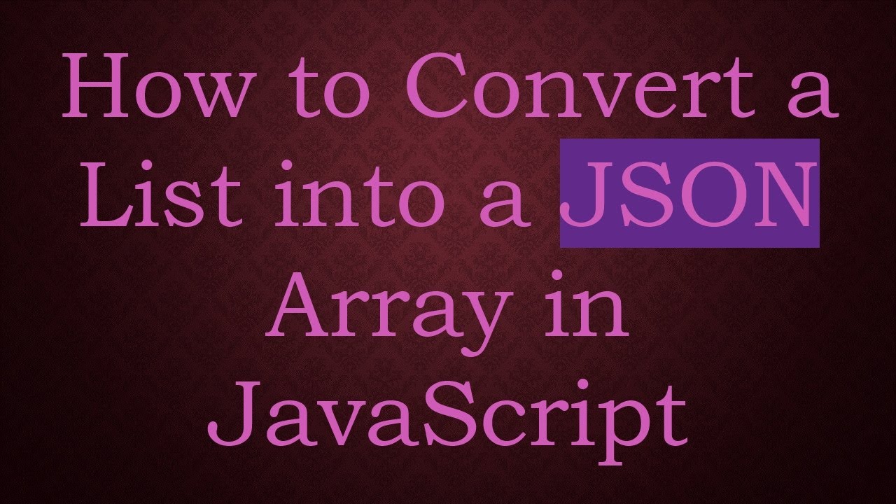how-to-convert-a-list-into-a-json-array-in-javascript-youtube