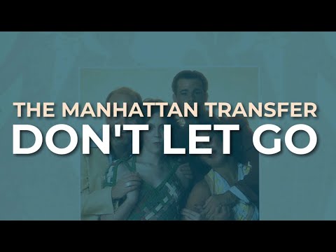 The Manhattan Transfer - Don't Let Go (Official Audio)