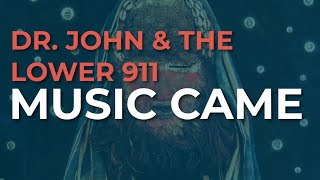 Dr. John &amp; The Lower 911 - Music Came (Official Audio)