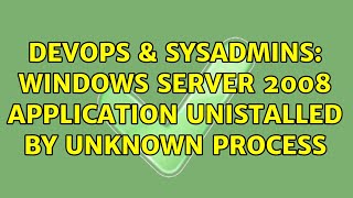Celebrity DevOps & SysAdmins: Windows Server 2008 application unistalled by unknown process (2 Solutions!!) Profile