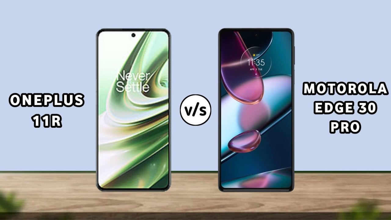 OnePlus 11R VS Motorola Edge 30 Pro YouTube