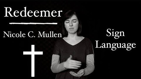 Redeemer - Nicole C. Mullen - Sign Language Cover