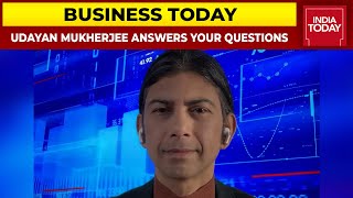 Stocks You Need To Watch Out For | Ask Udayan Mukherjee Your Queries On Stocks | Business Today