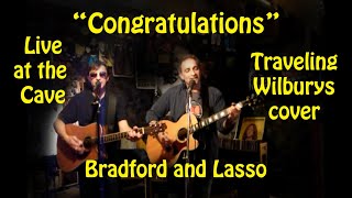 Video thumbnail of "Congratulations - Traveling Wilburys - Bradford and Lasso"