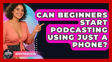Can Beginners Start Podcasting Using Just a Phone? | Modern Podcaster Hub News
