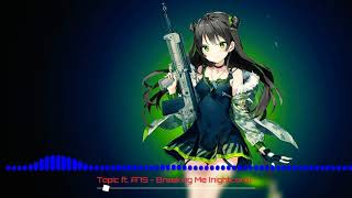 Topic ft. A7S - Breaking Me (nightcore)