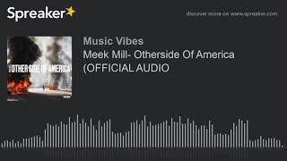 Meek Mill- Otherside Of America (OFFICIAL AUDIO