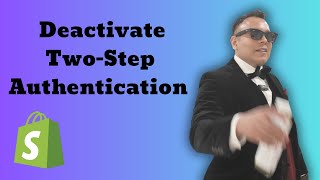 Shopify How to Deactivate Two Step Authentication 2FA 2025