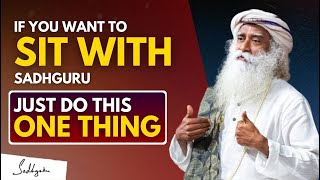 IMPORTANT!! | If You Want To Sit With Sadhguru And Talk About Life Do This One Thing | Sadhguru