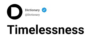 Timelessness Meaning In English Timelessness Meaning
