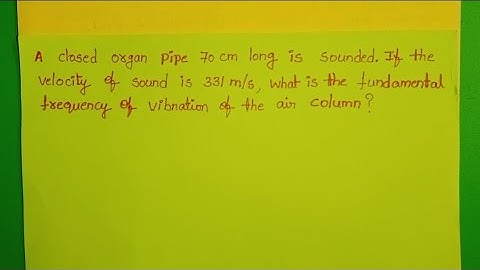 A closed organ pipe 70cm long is sounded if the velocity of sound is 331m/s,what is the fundamental