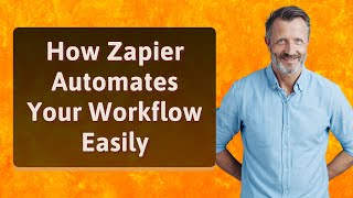 How Zapier Automates Your Workflow Easily