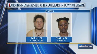 2 Corning men arrested after Erwin burglary