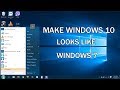 How to Make Windows 10 looks like Windows 7