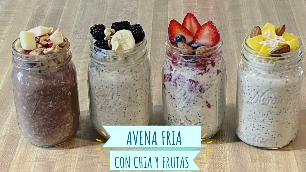 Avena Fria con Chia y Frutas, El MEJOR Desayuno! 4 OPCIONES DIFERENTES. -  YouTube