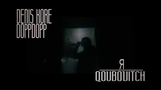 Смотреть клип Денис Kore, Doppdopp - Я - Qubovitch