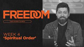 Freedom: Spiritual Order (Week 4)