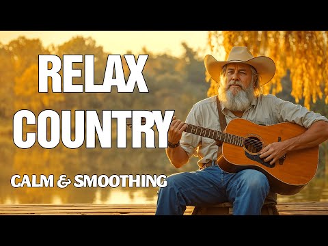Chill &amp; Nice Country Music Playlist - Top Relaxing Country Hits to Soothe Your Soul