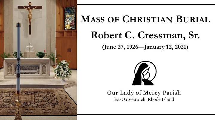 The Mass of Christian Burial of Robert C. Cressman...