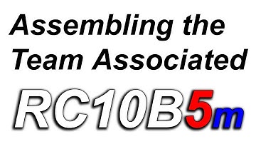 Building the RC10 B5m - Pt 1 - Steering Assembly & Chassis