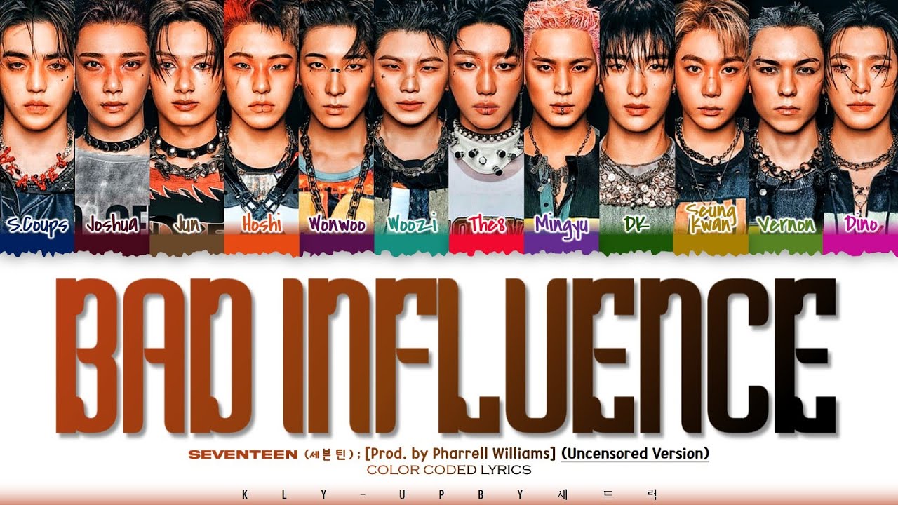 SEVENTEEN (세븐틴) - 'Bad Influence' (Uncensored Version) Lyrics (Color Coded Lyrics) SEVENTEEN (세븐틴) - 'Bad Influence' (Uncensored Version) Lyrics (Color Coded Lyrics)