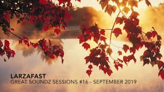 GREAT SOUNDZ SESSIONS by Larza | Episode 16
