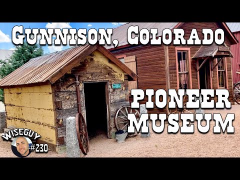 Pioneer Museum ||| Gunnison, Colorado