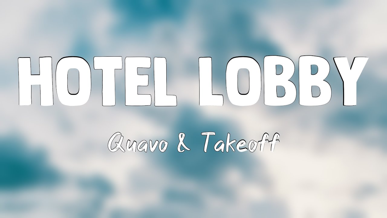 Hotel Lobby (Unc And Phew) - Quavo & Takeoff [Lyrics Video] 🧋