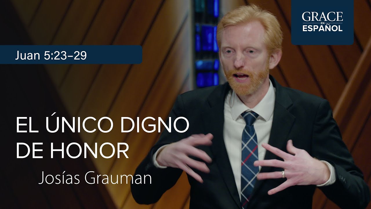 Juan 5:23–29 | El único digno de honor | Josías Grauman